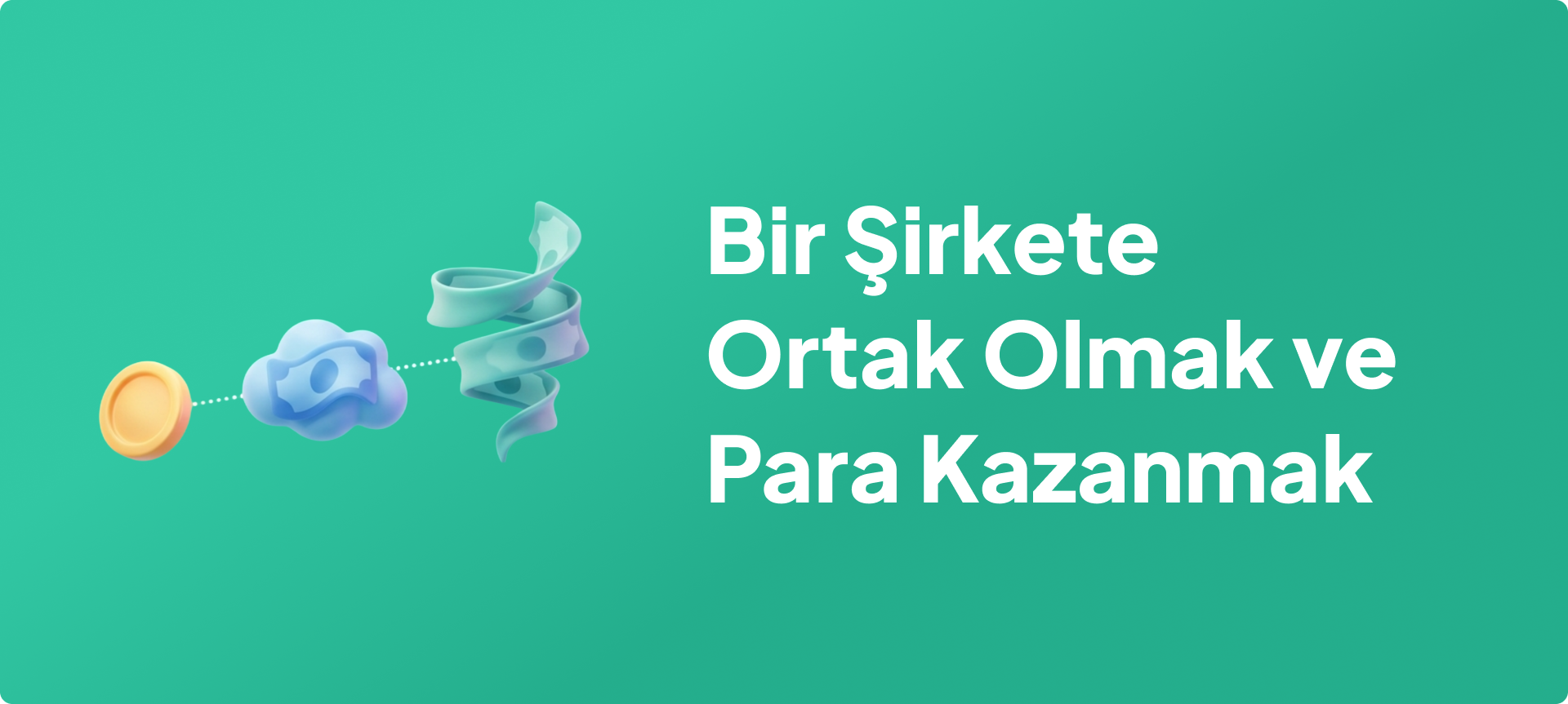 Bir Şirkete Ortak Olduğunuzda Nasıl Para Kazanırsınız?