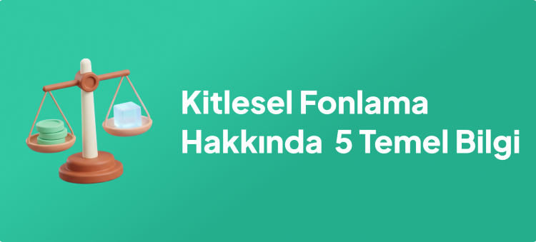 Kitlesel Fonlama Hakkında Bilmeniz Gereken 5 Temel Bilgi blog yazısı görseli