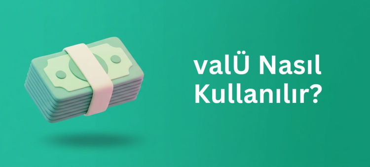 valÜ Nasıl Kullanılır? blog yazısı görseli